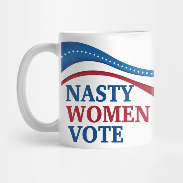 Nasty Women Vote by epiclovedesigns